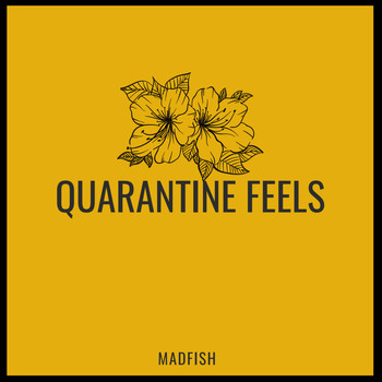 Madfish - Quarantine Feels