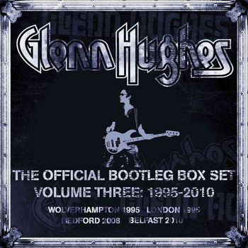 Glenn Hughes - The Official Bootleg Box Set, Vol. 3: 1995-2010 (Live [Explicit])