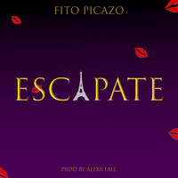 Fito Picazo - Escápate (Explicit)