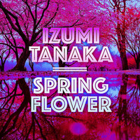 Izumi Tanaka - SPRING FLOWER