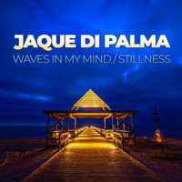 Jaque Di Palma - Waves In My Mind / Stillness