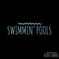 Blake Turner - Swimmin' pools