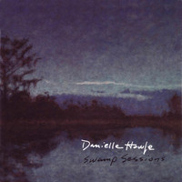 Danielle Howle - Swamp Sessions