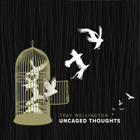 Tray Wellington - Uncaged Thoughts
