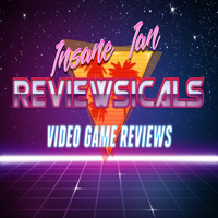 Insane Ian - Reviewsicals - Video Game Reviews