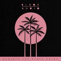 Blaqk Audio - Beneath the Black Palms (Side A)