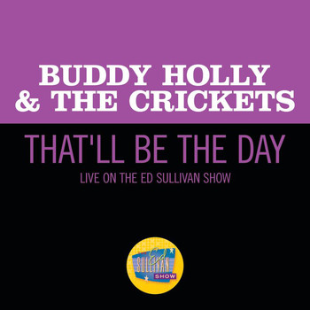 Buddy Holly & The Crickets - That'll Be The Day (Live On The Ed Sullivan Show, December 1, 1957)