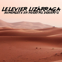 Lelevier Lizárraga - Sumergete En Nuerstro Desierto