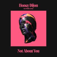 Honey Dijon - Not About You (feat. Hadiya George)