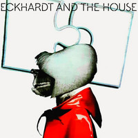 Eckhardt And The House - We're All Wood