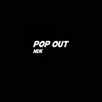 Ndk - Pop Out (Explicit)