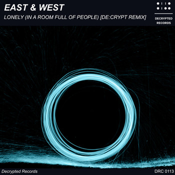East & West - Lonely (In a Room Full of People) (De:crypt Remix)