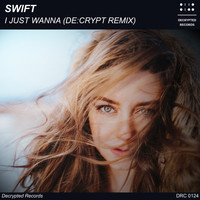 Swift - I Just Wanna (De:crypt Remix)