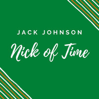 Jack Johnson - NICK OF TIME