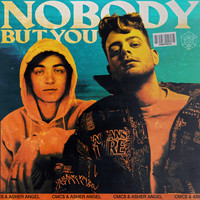 CMC$ and Asher Angel - Nobody But You (Explicit)