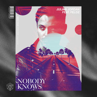 Julian Jordan featuring Feldz - Nobody Knows