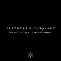 Blinders and Cesqeaux - Go Back (To The Oldschool) (Explicit)