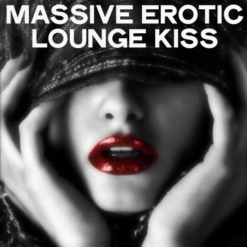 Various Artists - Massive Erotic Lounge Kiss