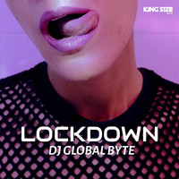 DJ Global Byte - Lockdown (King Size Mix)