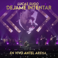 Lucas Sugo - Déjame Intentar (En Vivo Antel Arena)