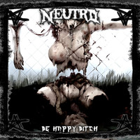 Neutro - Be Happy Bitch (Explicit)