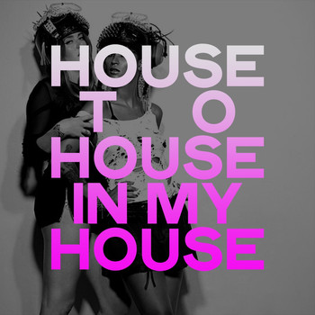Various Artists - House to House in My House