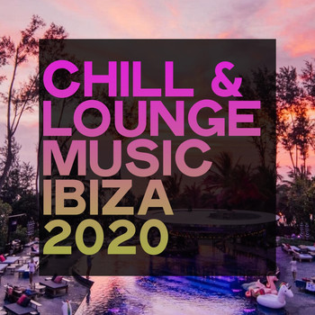 Various Artists - Chill & Lounge Music Ibiza 2020