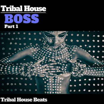 Various Artists - Tribal House Boss, Pt. 1 (Tribal House Beats)