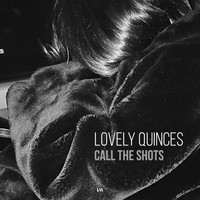 Lovely Quinces - Call the Shots