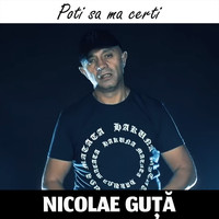 Nicolae Guță - Poti Sa Ma Certi