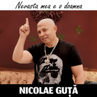 Nicolae Guță - Nevasta Mea E O Doamna