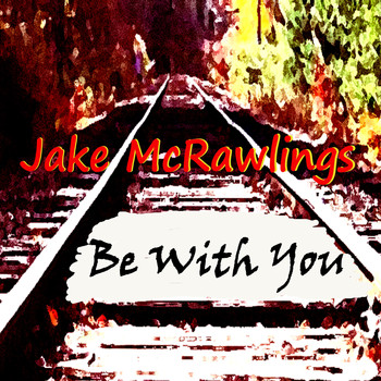 Jake McRawlings - Be With You