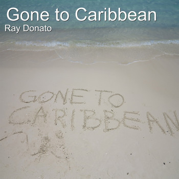 Ray Donato - Gone to Caribbean