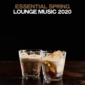 Various Artists - Essential Spring Lounge Music 2020 (Electronic Lounge Music Spring 2020)