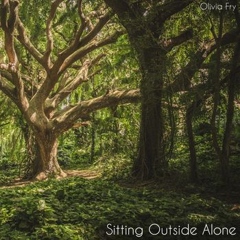 Olivia Fry - Sitting Outside Alone