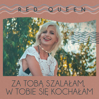 Red Queen - Za tobą szalałam w tobie się kochałam (Radio Edit)