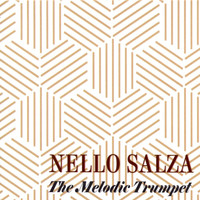 Nello Salza - The Melodic Trumpet