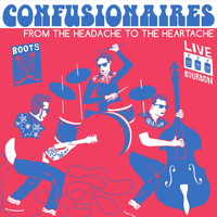 Confusionaires - From the Headache to the Heartache