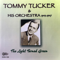 Tommy Tucker - The Light Turned Green 1943-47