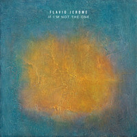 Flavio Jerome - If I'm Not the One