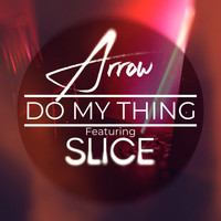 Arrow - Do My Thing (feat. Slice)