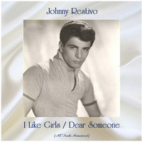 Johnny Restivo - I Like Girls / Dear Someone (All Tracks Remastered)