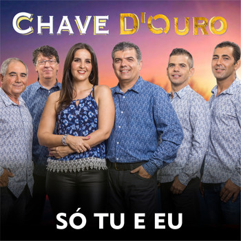 Chave D`Ouro - Só Tu e Eu