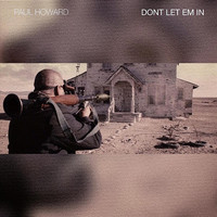 Paul Howard - Don’t Let Em In