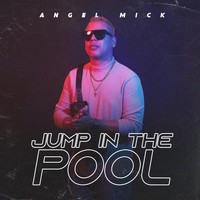Angel Mick - Jump in the Pool