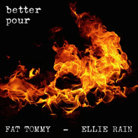 Fat Tommy - Better Pour (feat. Ellie Rain)