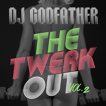 DJ Godfather - The Twerkout Vol. 2 (Explicit)