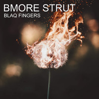 Blaq Fingers - Bmore Strut
