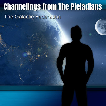 The Galactic Federation - Channelings from the Pleiadians