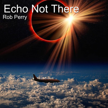 Rob Perry - Echo Not There